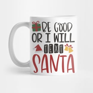 Be Good or I Will Text Santa - Christmas Mug